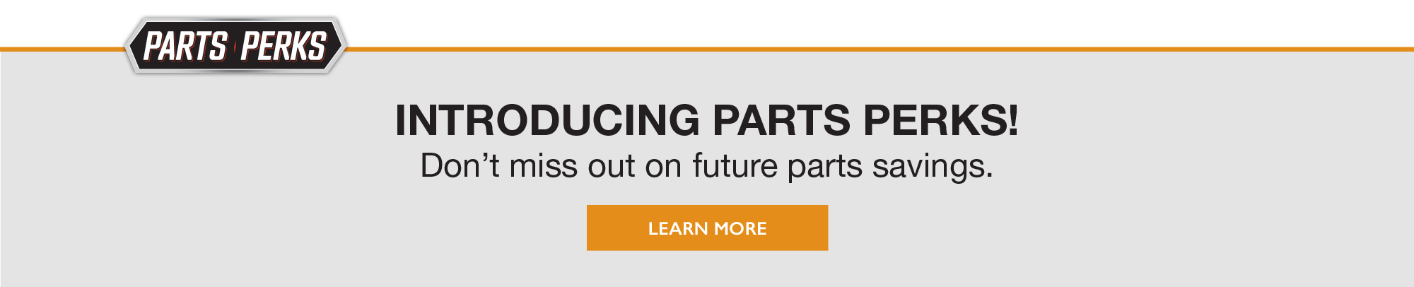 Introducing Parts Perks! Don't miss out on future parts savings.