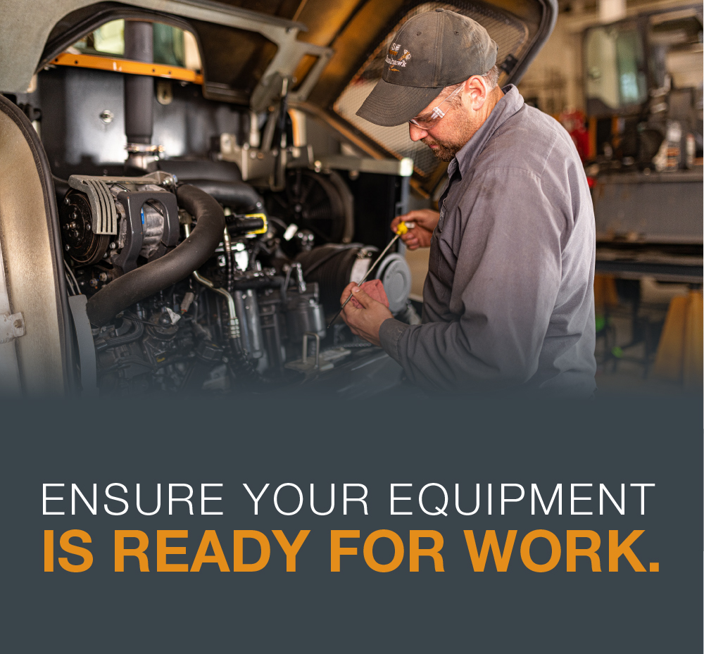 Ensure your equipment is ready for work.