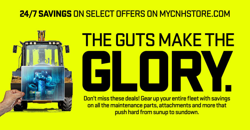 THE GUTS MAKE THE GLORY. Don't miss these deals! Gear up your entire fleet with savings on all the maintenance parts, attachments and more that push hard from sunup to sundown.
